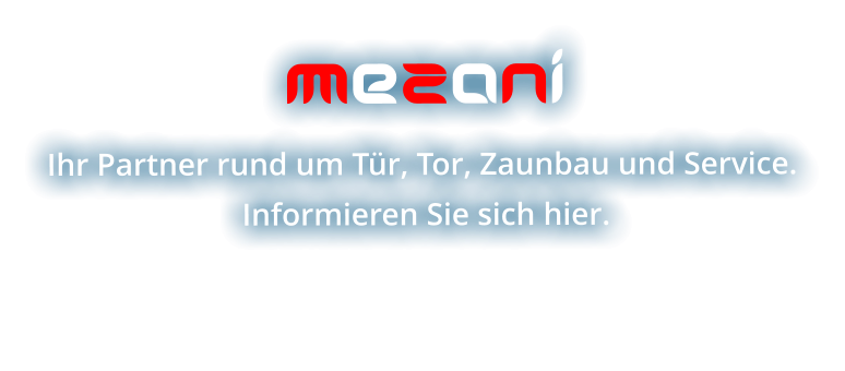 MeZaNi Ihr Partner rund um Tür, Tor, Zaunbau und Service.  Informieren Sie sich hier.