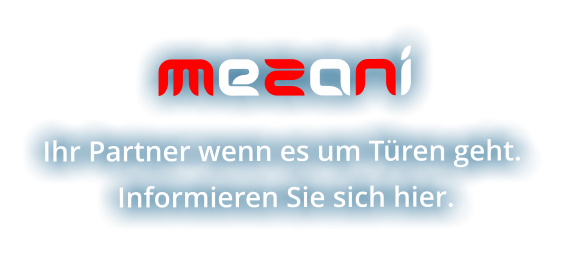 MeZaNi Ihr Partner wenn es um Türen geht.  Informieren Sie sich hier.