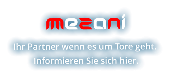 MeZaNi Ihr Partner wenn es um Tore geht.  Informieren Sie sich hier.