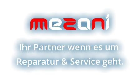 MeZaNi Ihr Partner wenn es um  Reparatur & Service geht.