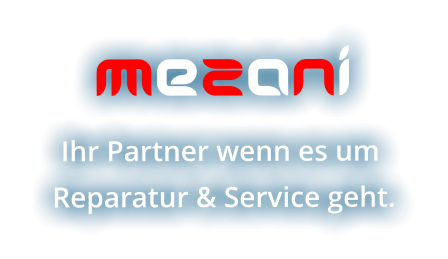 MeZaNi Ihr Partner wenn es um  Reparatur & Service geht.